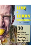 Lemon and Lime Cookbook: 30 Delicious and Easy Make Lime and Lemon Baking Recipes