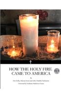 How the Holy Fire Came to America B&W