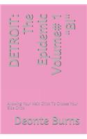 Detroit: The Epidemic Volume# 1 BI: Allowing Your Main Chick To Choose Your Side Chick