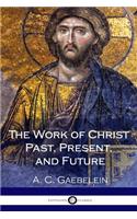 The Work of Christ Past, Present, and Future