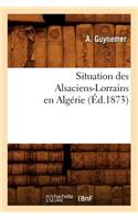 Situation Des Alsaciens-Lorrains En Algérie (Éd.1873)