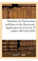 Ministère de l'Instruction Publique Et Des Beaux-Arts. Application de la Loi Du 19 Juillet 1889: . Projets de Décrets Portant Règlement d'Administration Publique...(Sciences Sociales)