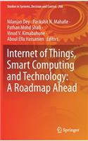 Internet of Things, Smart Computing and Technology: A Roadmap Ahead