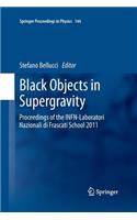 Black Objects in Supergravity: Proceedings of the Infn-Laboratori Nazionali Di Frascati School 2011