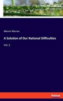 Solution of Our National Difficulties