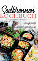 Sodbrennen Kochbuch: Mit 150 leckeren und einfachen Rezepten für eine optimale Ernährung bei Sodbrennen und Reflux! Inkl. 14 Tage Ernährungsplan und Ernährungsratgeber.