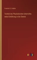 Technik des Physikalischen Unterrichts nebst Einführung in die Chemie