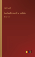 Goethes Briefe an Frau von Stein: Erster Band