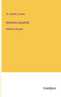 Kirchliche Zeitschrift: Sechster Jahrgang