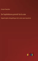 De l'epithélioma primitif de la rate