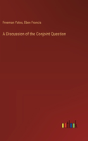 Discussion of the Conjoint Question