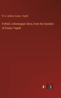 Frithiof, a Norwegian Story, from the Swedish of Esaias Tegnér