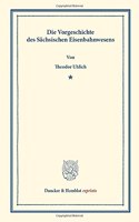 Die Vorgeschichte Des Sachsischen Eisenbahnwesens