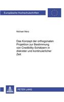 Konzept Der Orthogonalen Projektion Zur Bestimmung Von Credibility-Schaetzern in Diskreter Und Kontinuierlicher Zeit