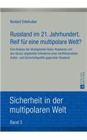 Russland im 21. Jahrhundert. Reif fuer eine multipolare Welt?
