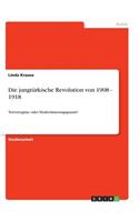 Die jungtürkische Revolution von 1908 - 1918