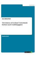 'Devolution of Scotland': Schottlands Streben nach Unabhängigkeit