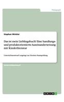 Das ist mein Lieblingsbuch! Eine handlungs- und produktorientierte Auseinandersetzung mit Kinderliteratur