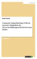 Community Dating Matching (CDM) als innovative Möglichkeit des One-to-one-Marketing im Bereich der neuen Medien