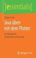 Java üben mit dem Plotter: Ein Überblick für Studierende und Einsteiger(essentials)
