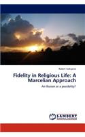 Fidelity in Religious Life: A Marcelian Approach