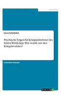 Psychische Folgen für Kriegsteilnehmer des Ersten Weltkriegs. Was wurde aus den Kriegsinvaliden?: (German)