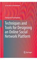 Techniques and Tools for Designing an Online Social Network Platform