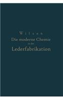 Die Moderne Chemie in Ihrer Anwendung in Der Lederfabrikation Vom Verfasser Genehmigte Und Von Ihm Biszur Neuzeit Ergänzte