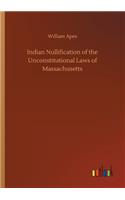Indian Nullification of the Unconstitutional Laws of Massachusetts