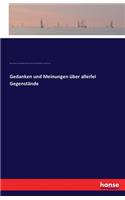 Gedanken und Meinungen über allerlei Gegenstände