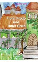 Flora, Frodo und Ritter Grille