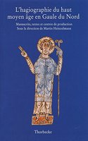 L'Hagiographie Du Haut Moyen Age En Gaule Du Nord
