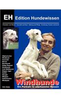 Windhunde - Ein Portrait 12 anerkannter Rassen: Charakter und Wesen, Auswahl und Kauf, Haltung und Pflege, Erziehung, Freizeit und Zucht