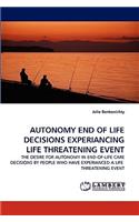 Autonomy End of Life Decisions Experiancing Life Threatening Event: (English)