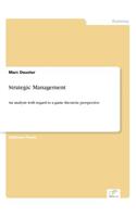 Strategic Management: An analysis with regard to a game theoretic perspective(English)
