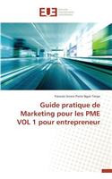 Guide Pratique de Marketing Pour Les Pme Vol 1 Pour Entrepreneur