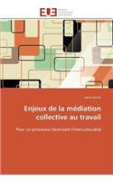 Enjeux de la Médiation Collective Au Travail