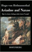 Ariadne auf Naxos: Oper in einem Aufzuge nebst einem Vorspiel