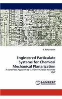 Engineered Particulate Systems for Chemical Mechanical Planarization