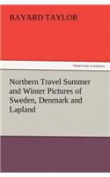 Northern Travel Summer and Winter Pictures of Sweden, Denmark and Lapland: (English)