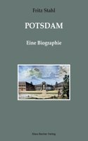 Potsdam. Eine Biographie
