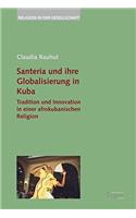 Santeria Und Ihre Globalisierung in Kuba