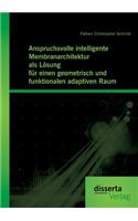 Anspruchsvolle intelligente Membranarchitektur als Lösung für einen geometrisch und funktionalen adaptiven Raum