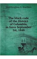 The Black Code of the District of Columbia, in Force September 1st, 1848