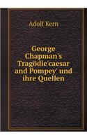 George Chapman's Tragödie'caesar and Pompey' Und Ihre Quellen