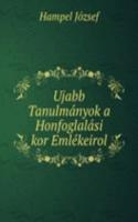 Ujabb Tanulmanyok a Honfoglalasi kor Emlekeirol