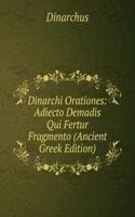 Dinarchi Orationes: Adiecto Demadis Qui Fertur Fragmento (Ancient Greek Edition)