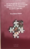 Manuales de Pedagogia y La Formacion del Profesorado En Las Escuelas Normales de Espa~na (1839-1901)