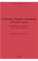 L'épitaphe ottomane musulmane (XVIe-XXe siècles): Contribution à une histoire de la culture ottomane(13 Collection Turcica)