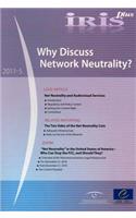 Why Discuss Network Neutrality?